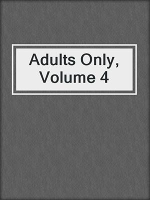 cover image of Adults Only, Volume 4