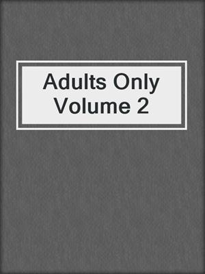 cover image of Adults Only Volume 2