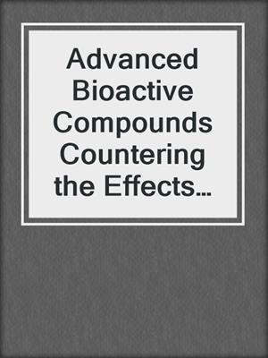 Advanced Bioactive Compounds Countering the Effects of Radiological, Chemical and Biological Agents