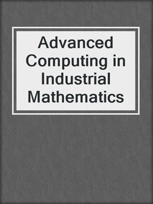 Advanced Computing in Industrial Mathematics