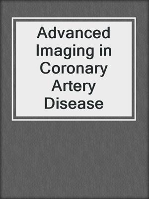 Advanced Imaging in Coronary Artery Disease