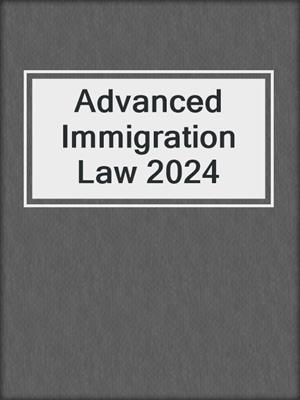 Advanced Immigration Law 2024