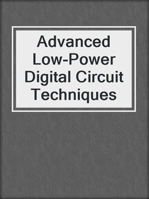 Advanced Low-Power Digital Circuit Techniques