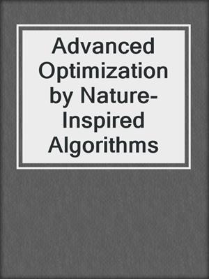 Advanced Optimization by Nature-Inspired Algorithms