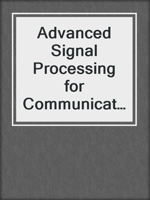 Advanced Signal Processing for Communication Systems