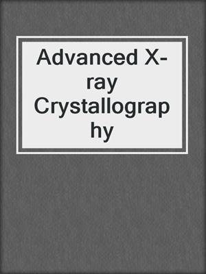Advanced X-ray Crystallography