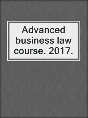 Advanced business law course. 2017.