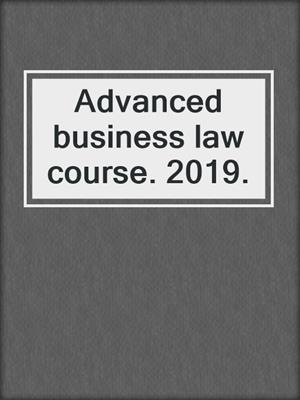 Advanced business law course. 2019.