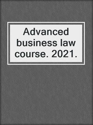 Advanced business law course. 2021.