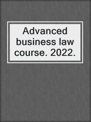 Advanced business law course. 2022.