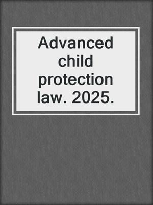 Advanced child protection law. 2025.