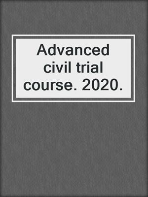 Advanced civil trial course. 2020.