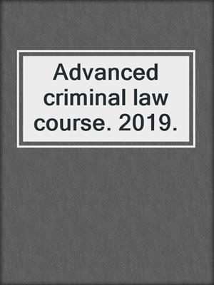 Advanced criminal law course. 2019.