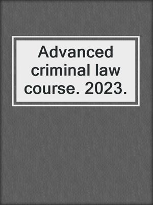 Advanced criminal law course. 2023.