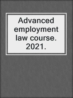 Advanced employment law course. 2021.