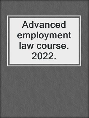 Advanced employment law course. 2022.