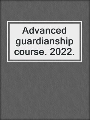 Advanced guardianship course. 2022.
