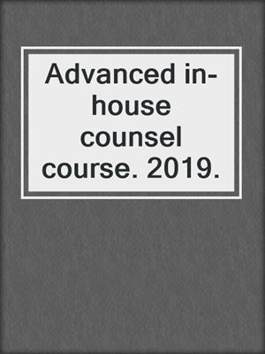 Advanced in-house counsel course. 2019.