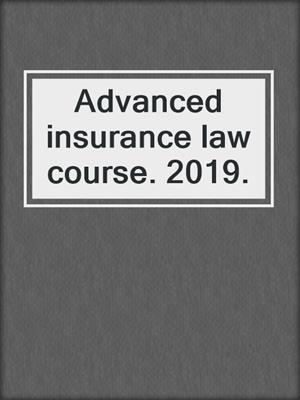 Advanced insurance law course. 2019.