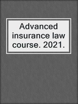 Advanced insurance law course. 2021.