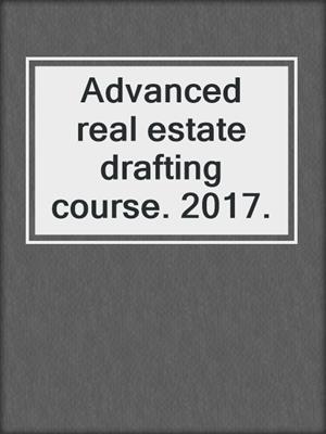 Advanced real estate drafting course. 2017.