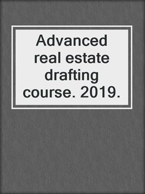 Advanced real estate drafting course. 2019.