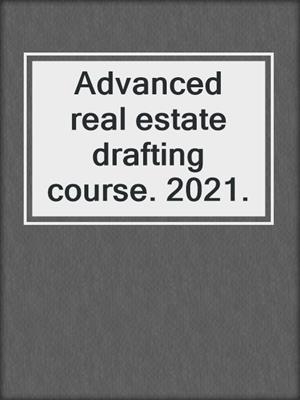 Advanced real estate drafting course. 2021.