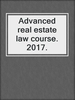 Advanced real estate law course. 2017.