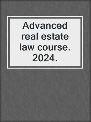 Advanced real estate law course. 2024.