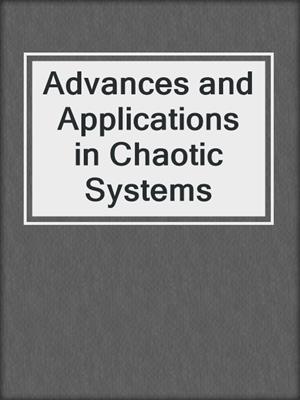 Advances and Applications in Chaotic Systems
