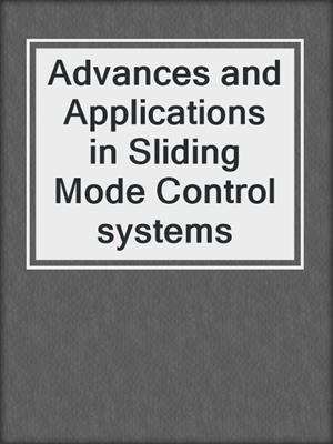Advances and Applications in Sliding Mode Control systems
