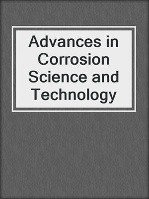 Advances in Corrosion Science and Technology