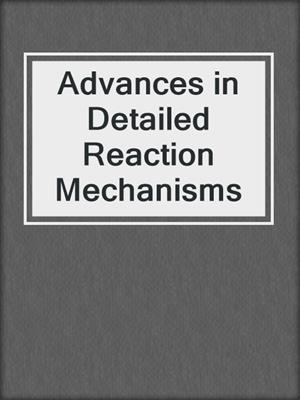 Advances in Detailed Reaction Mechanisms