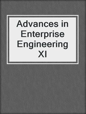 Advances in Enterprise Engineering XI