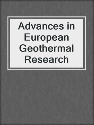 Advances in European Geothermal Research