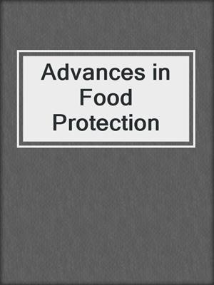 Advances in Food Protection