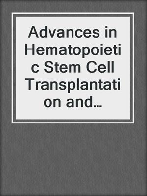 Advances in Hematopoietic Stem Cell Transplantation and Molecular Therapy