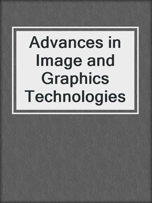 Advances in Image and Graphics Technologies