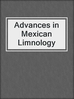 Advances in Mexican Limnology