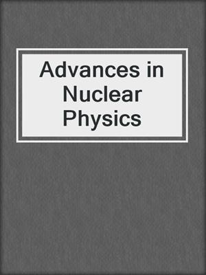 Advances in Nuclear Physics