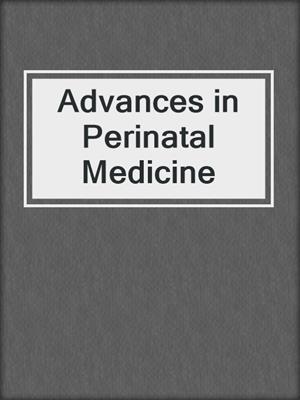 Advances in Perinatal Medicine