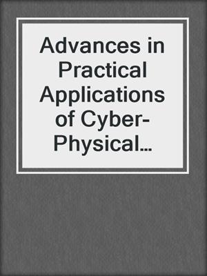 Advances in Practical Applications of Cyber-Physical Multi-Agent Systems