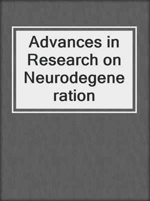 Advances in Research on Neurodegeneration