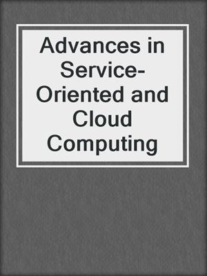 Advances in Service-Oriented and Cloud Computing