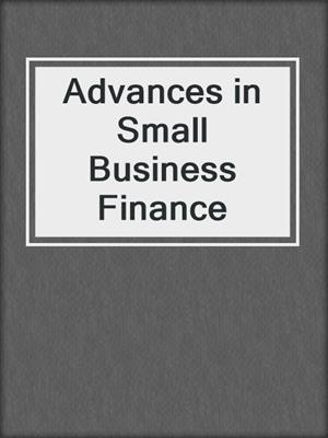 Advances in Small Business Finance