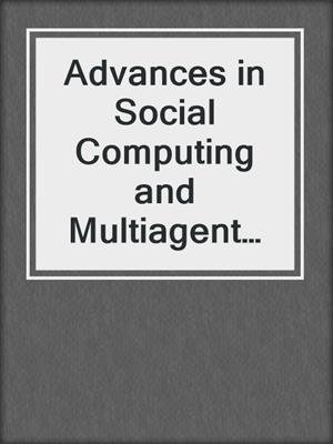 Advances in Social Computing and Multiagent Systems