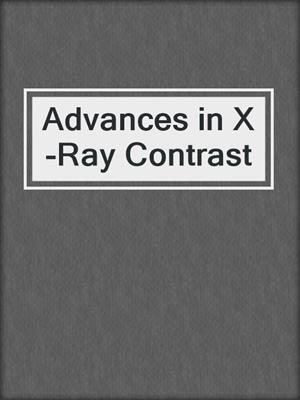 Advances in X-Ray Contrast