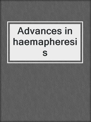 Advances in haemapheresis