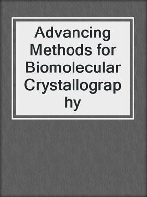 Advancing Methods for Biomolecular Crystallography