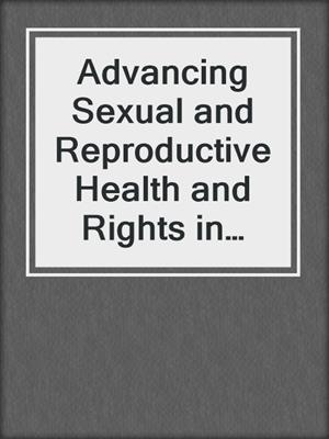 cover image of Advancing Sexual and Reproductive Health and Rights in Africa